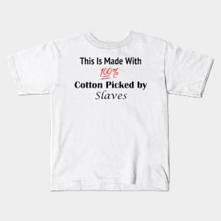 100% Picked By Slaves T-Shirt Kids T-Shirt